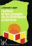 Jacqueline Danset-Léger - L'enfant et les images de la littérature enfantine.
