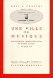 Eric Contini - Une Ville Et Sa Musique. Les Concerts Du Conservatoire Royal De Musique De Liege De 1827 A 1914.