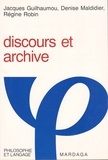 Jacques Guilhaumou et Denise Maldidier - Discours et archive - Expérimentations en analyse du discours.
