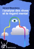Gérard Bléandonu - L'Analyse Des Reves Et Le Regard Mental.