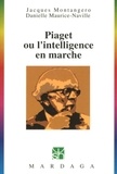 Jacques Montangero et Danielle Maurice-Naville - Piaget ou l'intelligence en marche - Aperçu chronologique et vocabulaire.