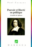 Paul Cazayus - Pouvoir et liberté en politique. - Actualité de Spinoza.