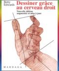 Betty Edwards - Dessiner Grace Au Cerveau Droit. Edition 2002.