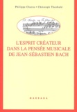 Philippe Charru et Christoph Theobald - L'Esprit Createur Dans La Pensee Musicale De Jean-Sebastien Bach.
