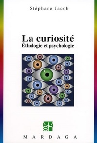 Stéphane Jacob - La curiosité. - Ethologie et psychologie.