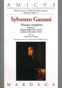Christine Vossart - Sylvestro Ganassi - Volume 2, Oeuvres complètes, Regola Rubertina (1542) ; Lettione Seconda (1543).
