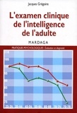 Jacques Grégoire - L'examen clinique de l'intelligence de l'adulte.