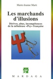 Marie-Jeanne Marti - Les marchands d'illusions - Dérives, abus, incompétences de la nébuleuse "psy" française.