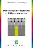 Michèle Carlier et Catherine Ayoun - Déficiences intellectuelles et intégration sociale.
