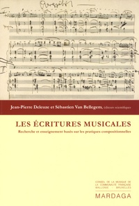 Jean-Pierre Deleuze et Sébastien Van Bellegem - Les écritures musicales - Recherche et enseignement basés sur les pratiques compositionnelles.