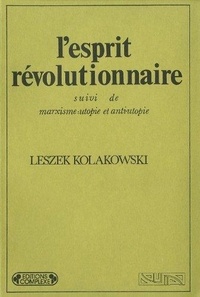 Leszek Kolakowski - Esprit Revolutionnaire Suivi De Marxisme.