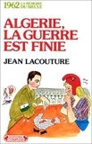 Jean Lacouture - Algérie, la guerre est finie - 1962.