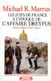 Michael Marrus - Les Juifs de France à l'époque de l'affaire Dreyfus.
