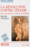 Michel Vovelle - La Revolution Contre L'Eglise. De La Raison A L'Etre Supreme.