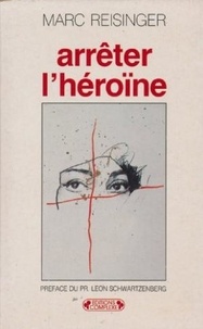 Marc Reisinger - Arrêter l'héroïne.