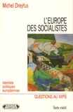 Michel Dreyfus - L'Europe des socialistes.