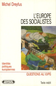 Michel Dreyfus - L'Europe des socialistes.