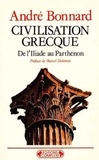 André Bonnard - Civilisation grecque Tome 1 - De l'Iliade au Parthénon.