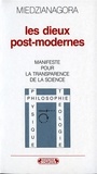 J Miedzianagora - Les dieux post-modernes - Manifeste pour la transparence de la science.