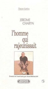 Jerome Charyn - L'homme qui rajeunissait.