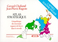 Jean-Pierre Rageau et Gérard Chaliand - Atlas Strategique. Geopolitique Des Rapports De Forces Dans Le Monde, L'Apres-Guerre Froide.