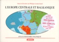 Philippe Lemarchand et  Collectif - L'EUROPE CENTRALE ET BALKANIQUE. - Atlas d'histoire politique.