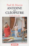 Paul Martin - Antoine et Cléopâtre. - La fin d'un rêve.