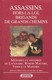 Michel Le Bris - Assassins, hors-la-loi, brigands de grands chemins - Mémoires et histoires de Lacenaire, Robert Macaire, Vidocq et Mandrin.