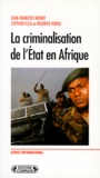 Stephen Ellis et Jean-François Bayart - La criminalisation de l'État en Afrique.