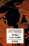 Pierre Vidal-Naquet et Jean-Pierre Vernant - Oedipe Et Ses Mythes.