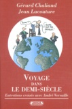 Gérard Chaliand et Jean Lacouture - Voyage Dans Le Demi-Siecle. Entretiens Croises Avec Andre Versaille.