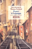 Thomas Ferenczi - Penser La Technique.
