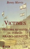 Benny Morris - Victimes : Histoire revisitée du conflit arabo-sioniste.