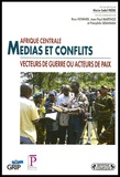 Marie-Soleil Frère - Afrique centrale - Médias et conflits - Vecteurs de guerre ou acteurs de paix.