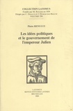 Pierre Renucci - Les idées politiques et le gouvernement de l'empereur Julien.
