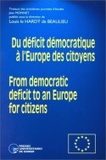 Hardÿ de beaulieu louis Le - Du deficite democratique a l'europe des citoyens. from democratic deficit to an europe for citizens - Travaux des troisièmes journées d'études Jean Monnet.