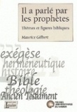 M. Gilbert - Il a parle par les prophetes - themes et figures bibliques - Thèmes et figures bibliques.