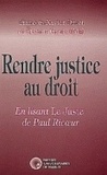 François-Xavier Druet et Etienne Ganty - Rendre justice au Droit en lisant le juste de Paul Ricoeur.