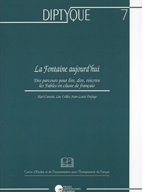 Karl Canvat et Luc Collès - La Fontaine aujourd'hui - Des parcours pour lire, dire, réécrire les Fables en classe de français.