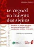 Laurence Meurant - Le regard en langue des signes - Anaphore en langue des signes française de Belgique (LSFB) : morphologie, syntaxe, énonciation. 1 DVD