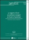 Suzanne-Geneviève Chartrand et Christiane Blaser - Le rapport à l'écrit : un outil pour enseigner de l'école à l'université.