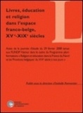 Isabelle Parmentier - Livres, éducation et religion dans l'espace franco-belge, XVe-XIXe siècles.