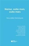  Parmentier et Mathilde Lincé - Namur, outre murs, outre mers - Nouvelles historiques.