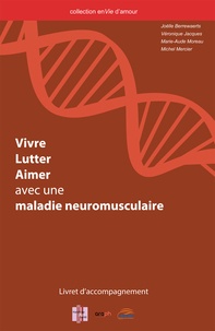 Joëlle Berrewaerts et Véronique Jacques - Coffret Vivre, lutter, aimer avec une maladie neuromusculaire. 1 DVD