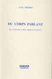 Yves Thierry - Du corps parlant - Le langage chez Merleau-Ponty.