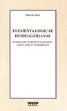 Paul Slama - Elementa logicae heideggerianae - Heidegger interprète d'Aristote : logos, être et temporalité.