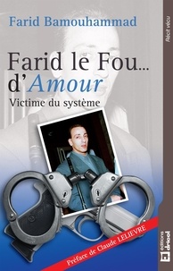 Farid Bamouhammad - Farid le Fou… d'Amour - Victime du système.