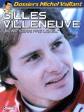 Xavier Chimits et Philippe Graton - Gilles Villeneuve - "Je ne serai pas long...".