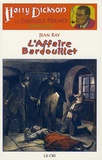 Jean Ray - Harry Dickson Tome 3 : L'Affaire Bardouillet - Suivi de Le Portrait de Mr Rigott et de Le cas de Maud Wantey.