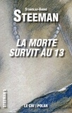 Stanislas-André Steeman - La Morte survit au 13.